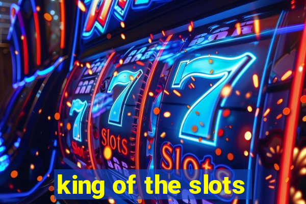 king of the slots